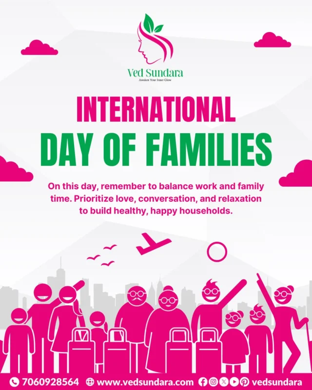 🌿 Families That Glow Together, Grow Together! 🌿
On this International Day of Families, let’s honor the love, care, and connection that make life truly beautiful.
At Ved Sundara, we believe in nurturing not just skin, but hearts too 💖
Balance, bond & glow — together with your loved ones ✨

📞 Call us: 7060928564
🌐 Visit: www.vedsundara.com
📍 Follow us for more wellness & skincare tips!

#InternationalDayOfFamilies #VedSundara #FamilyWellness #AyurvedaGlow #GlowingTogether #SkincareWithLove #HealthyFamiliesHappyHomes #AyurvedaCare #VedSundaraGlow #SelfCareWithFamily #WellnessMatters