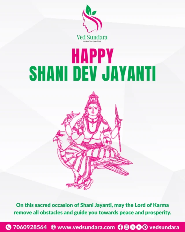Wishing you a peaceful and prosperous Shani Dev Jayanti!
On this sacred day, may Lord Shani, the divine force of karma, remove all obstacles and guide you towards clarity, healing, and harmony—inside and out.

At Ved Sundara, we believe true beauty begins with balance—of skin, soul, and spirit.
✨ Awaken Your Inner Glow, Naturally.

📞 7060928564 | 🌐 www.vedsundara.com
📲 Follow us @vedsundara for Ayurvedic tips, offers & more!

#ShaniDevJayanti #VedSundara #AyurvedicSkincare #InnerGlow #BalanceWithNature #ShaniDevBlessings #NaturalHealing #HolisticWellness #SkinAndSoulCare #PeaceAndProsperity #AyurvedaIndia