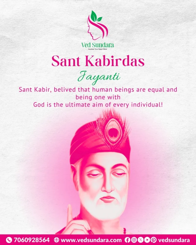Sant Kabirdas Jayanti 
Let’s remember the timeless wisdom of Sant Kabir – who believed in equality, humanity, and oneness with the divine.
At Ved Sundara, we resonate with his teachings by promoting natural beauty and inner harmony through Ayurveda. 💚

✨ Stay glowing, stay kind.
Happy Sant Kabirdas Jayanti from Team Ved Sundara! 🙏

📞 For skin consultations: 7060928564
🌐 Visit us: www.vedsundara.com
📍 Follow us for Ayurvedic skincare tips & offers

#SantKabirdasJayanti #KabirJayanti2025 #KabirKeDohe #SpiritualWisdom #AyurvedaLifestyle #VedSundara #AyurvedicSkincare #KabirThoughts #InnerGlow #HolisticWellness #NaturalBeauty #SkinCareWithSoul #KabirSays #KabirTeachings #HealthySkinNaturally #EqualityForAll